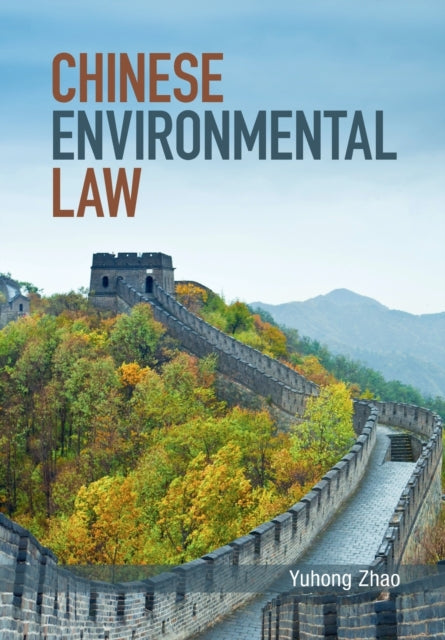 Book cover of: Chinese Environmental Law. By: Yuhong Zhao