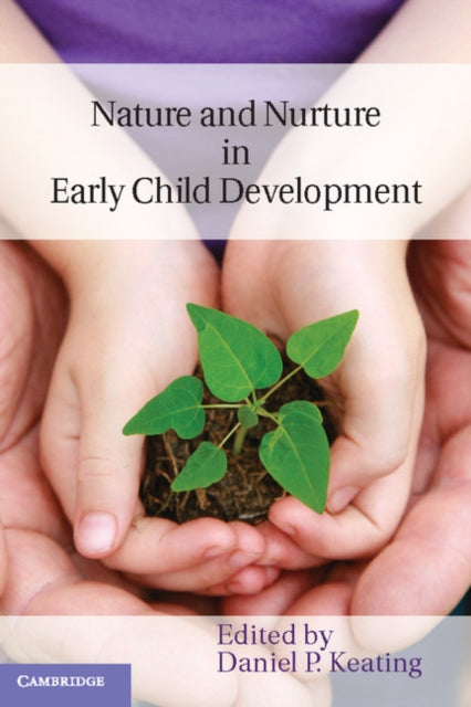 Book cover of: Nature and Nurture in Early Child Development. By: Daniel P. Keating