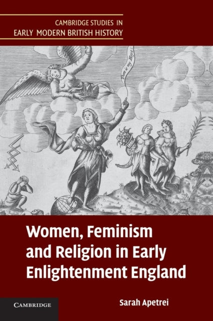 Book cover of: Women, Feminism and Religion in Early Enlightenment England. By: Sarah Apetrei