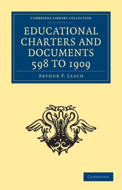 Book cover of: Educational Charters and Documents 598 to 1909. By: Arthur F. Leach