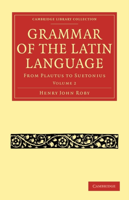 Book cover of: Grammar of the Latin Language. By: Henry John Roby