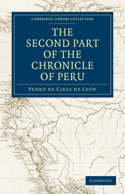 Book cover of: Second Part of the Chronicle of Peru: Volume 2. By: Pedro De Cieza De León