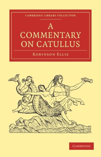 Book cover of: Commentary on Catullus. By: Robinson Ellis