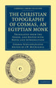 Book cover of: Christian Topography of Cosmas, an Egyptian Monk. By: Cosmas Indicopleustes