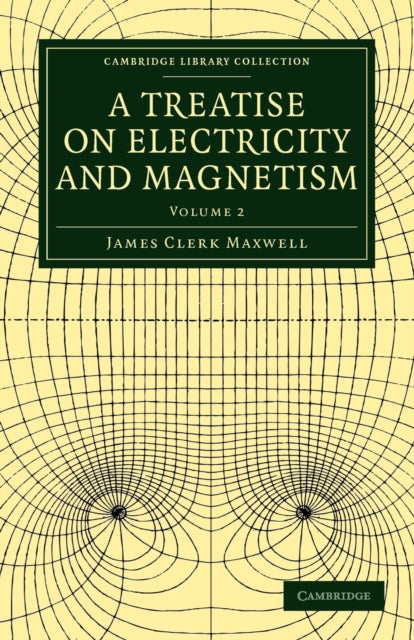 Book cover of: Treatise on Electricity and Magnetism. By: James Clerk Maxwell