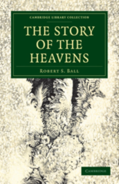 Book cover of: Story of the Heavens. By: Robert S. Ball