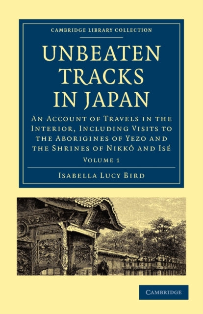 Book cover of: Unbeaten Tracks in Japan: Volume 1. By: Isabella L. Bird