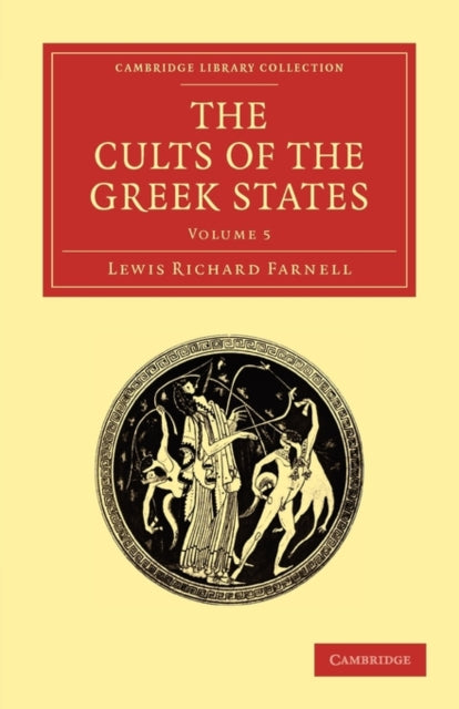 Book cover of: Cults of the Greek States. By: Lewis Richard Farnell