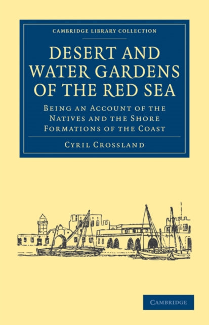Book cover of: Desert and Water Gardens of the Red Sea. By: Cyril Crossland