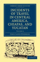 Book cover of: Incidents of Travel in Central America, Chiapas, and Yucatan. By: John Lloyd Stephens