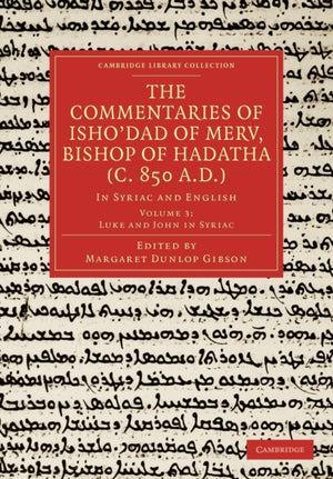 The Commentaries of Isho’dad of Merv, Bishop of Hadatha (c. 850 A.D.)