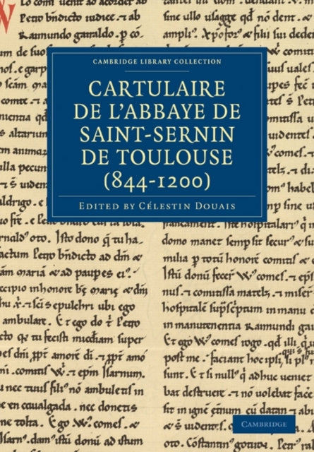 Book cover of: Cartulaire de l'Abbaye de Saint-Sernin de Toulouse (844–1200). By: Célestin Douais