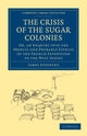 Book cover of: Crisis of the Sugar Colonies. By: Stephen, James