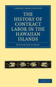 Book cover of: History of Contract Labor in the Hawaiian Islands. By: Katharine Coman