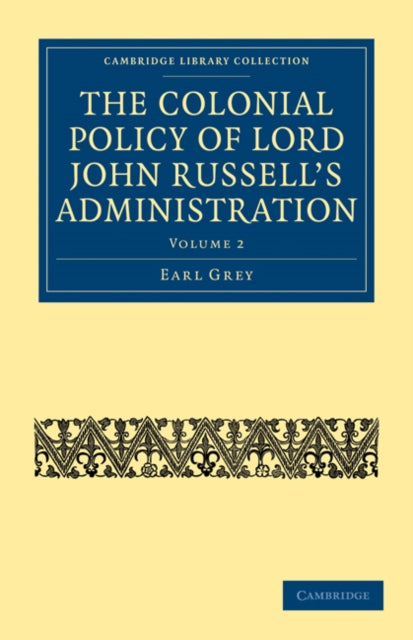Book cover of: Colonial Policy of Lord John Russell’s Administration. By: Earl Grey