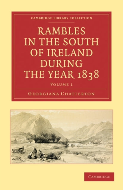 Rambles in the South of Ireland during the Year 1838