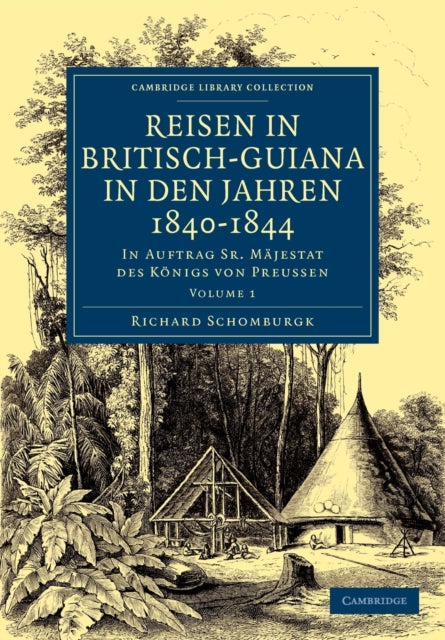 Book cover of: Reisen in Britisch-Guiana in den Jahren 1840–1844. By: Moritz Richard Schomburgk