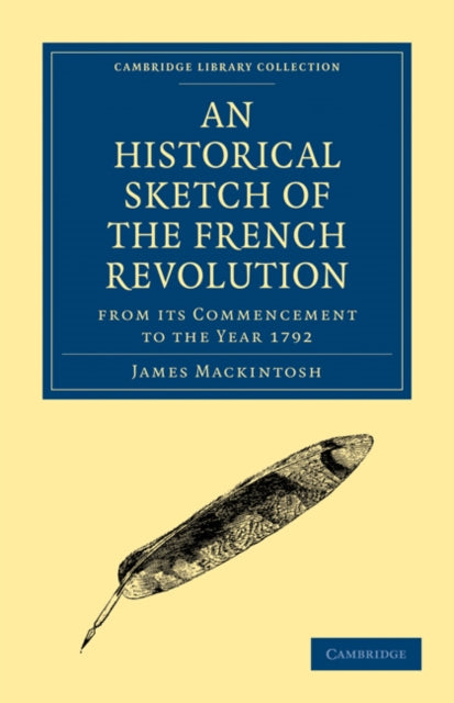 Book cover of: Historical Sketch of the French Revolution from its Commencement to the Year 1792. By: James Mackintosh