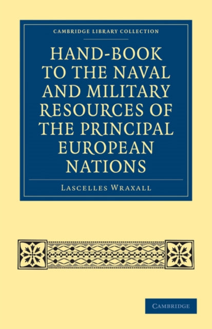 Book cover of: Hand-book to the Naval and Military Resources of the Principal European Nations. By: Lascelles Wraxall