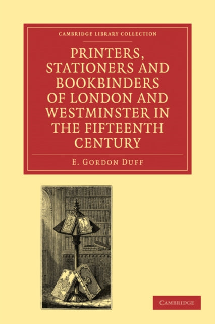 Book cover of: Printers, Stationers and Bookbinders of London and Westminster in the Fifteenth Century. By: E. Gordon Duff