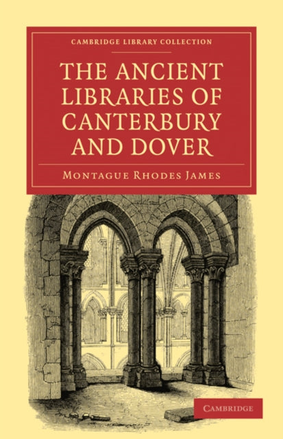 Book cover of: Ancient Libraries of Canterbury and Dover. By: Montague Rhodes James