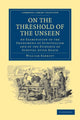 Book cover of: On the Threshold of the Unseen. By: William Fletcher Barrett