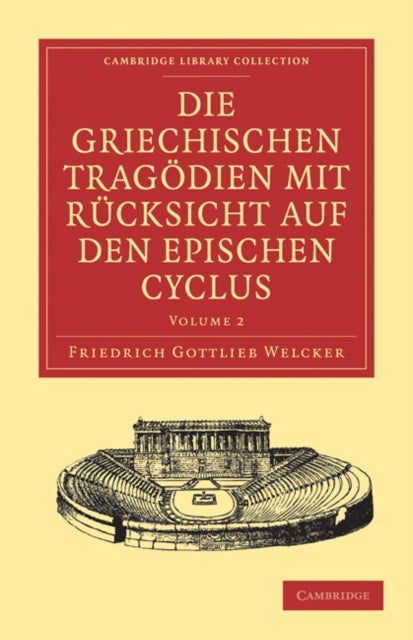 Book cover of: Die Griechischen Tragodien mit Rucksicht auf den Epischen Cyclus. By: Friedrich Gottlieb Welcker