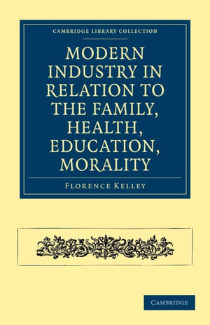 Modern Industry in Relation to the Family, Health, Education, Morality