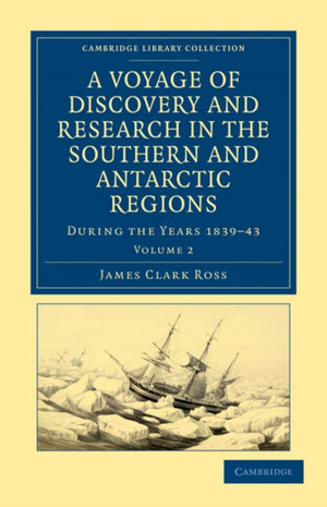 Voyage of Discovery and Research in the Southern and Antarctic Regions, during the Years 1839–43
