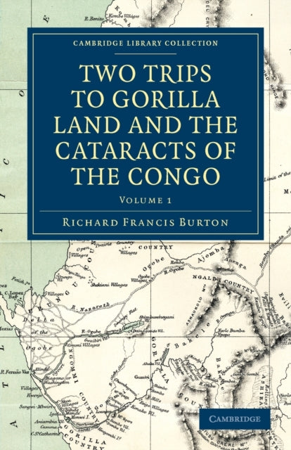 Book cover of: Two Trips to Gorilla Land and the Cataracts of the Congo. By: Richard Francis Burton