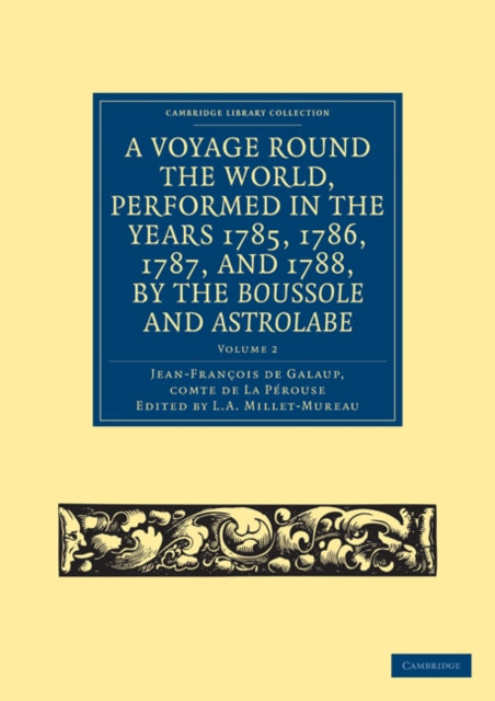 Book cover of: Voyage round the World, Performed in the Years 1785, 1786, 1787, and 1788, by the Boussole and Astrolabe. By: Jean-François de Gala La Pérouse