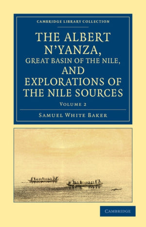 Albert N'yanza, Great Basin of the Nile, and Explorations of the Nile Sources