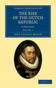 Book cover of: Rise of the Dutch Republic. By: John Lothrop Motley