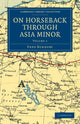Book cover of: On Horseback through Asia Minor. By: Fred Burnaby