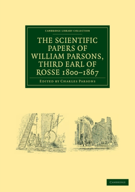 Book cover of: Scientific Papers of William Parsons, Third Earl of Rosse 1800–1867. By: William Parsons