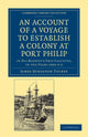 Book cover of: Account of a Voyage to Establish a Colony at Port Philip in Bass's Strait, on the South Coast of New South Wales. By: James Hingston Tuckey