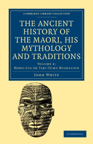 Ancient History of the Maori, his Mythology and Traditions