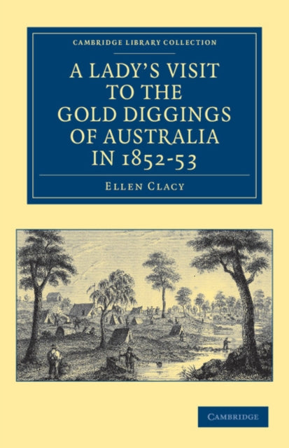 Book cover of: Lady's Visit to the Gold Diggings of Australia in 1852–53. By: Ellen Clacy