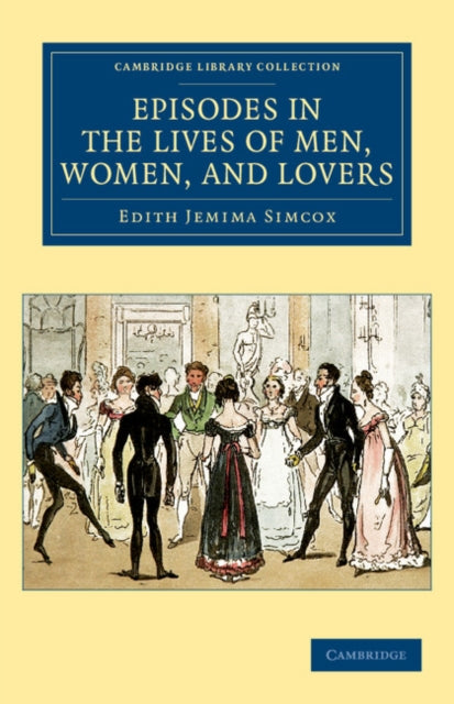 Book cover of: Episodes in the Lives of Men, Women, and Lovers. By: Edith Jemima Simcox