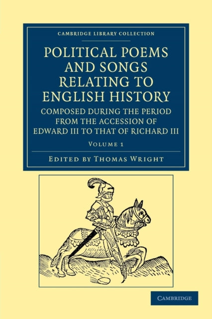 Book cover of: Political Poems and Songs Relating to English History, Composed during the Period from the Accession of Edward III to that of Richard III. By: Wright, Thomas