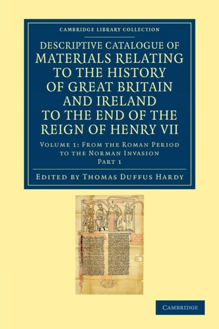 Book cover of: Descriptive Catalogue of Materials Relating to the History of Great Britain and Ireland to the End of the Reign of Henry VII. By: Thomas Duffus Hardy