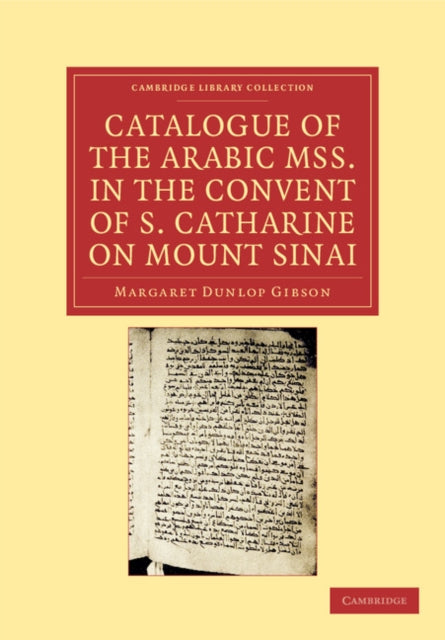 Book cover of: Catalogue of the Arabic MSS. in the Convent of S. Catharine on Mount Sinai. By: Margaret Dunlop Gibson