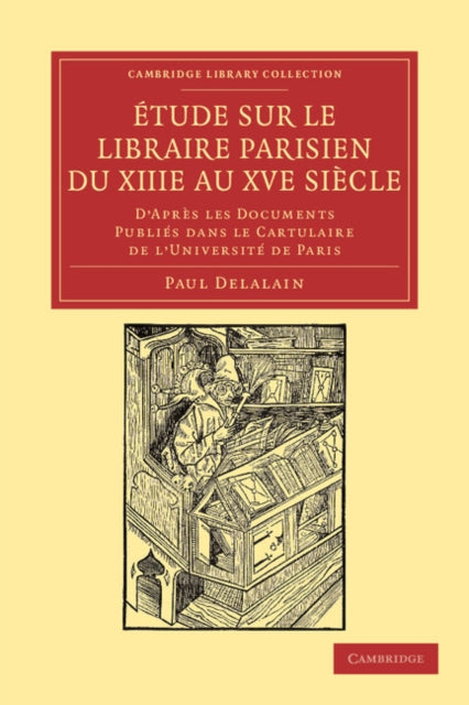 Book cover of: Etude sur le libraire Parisien du XIIIe au XVe siecle. By: Paul Delalain