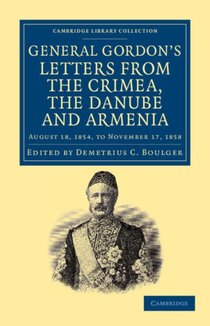 Book cover of: Letters from the Crimea, the Danube and Armenia. By: Charles George Gordon