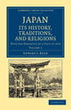 Book cover of: Japan: Its History, Traditions, and Religions. By: Edward J. Reed
