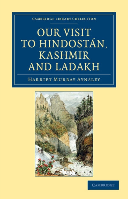 Book cover of: Our Visit to Hindostan, Kashmir and Ladakh. By: Harriet Georgiana Maria Manners-Sutton Murray-Aynsley