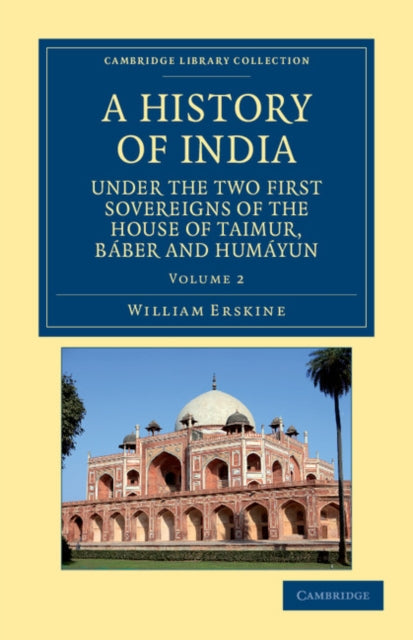 Book cover of: History of India under the Two First Sovereigns of the House of Taimur, Baber and Humayun. By: William Erskine