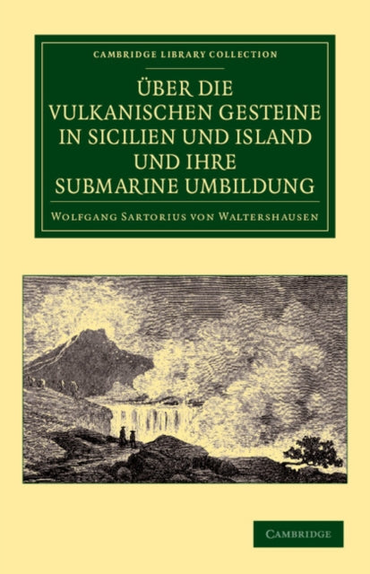 Book cover of: Uber die vulkanischen Gesteine in Sicilien und Island und ihre Submarine Umbildung. By: Wolfgang Sartorius von Waltershausen