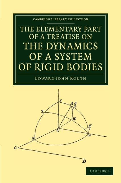 Book cover of: Elementary Part of a Treatise on the Dynamics of a System of Rigid Bodies. By: Routh, Edward John