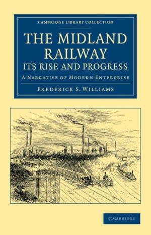 The Midland Railway: Its Rise and Progress